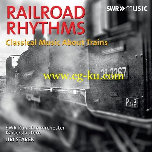 Swr Rundfunkorchester Kaiserslautern – Railroad Rhythms: Classical Music About Trains (2019)的图片1