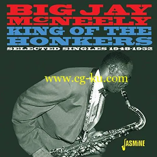 Big Jay McNeely – King of the Honkers Selected Singles 1948-1952 (2018) FLAC的图片1