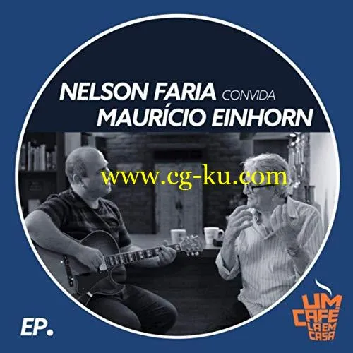 Nelson Faria Mauricio Einhorn – Nelson Faria Convida Mauricio Einhorn: Um Caf L em Casa (2018) Flac的图片1