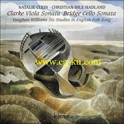 Natalie Clein & Christian Ihle Hadland – Clarke (R): Viola Sonata; Bridge: Cello Sonata (2019) FLAC的图片1