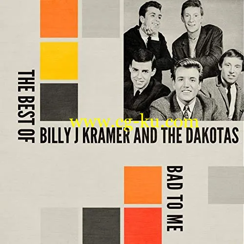 Billy J Kramer The Dakotas – Bad to Me: The Best Of (2019) FLAC的图片1