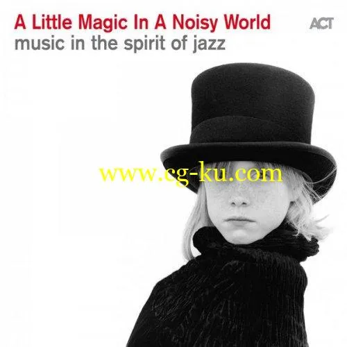 VA – A Little Magic in a Noisy World (Music in the Spirit of Jazz) (2019) FLAC的图片1