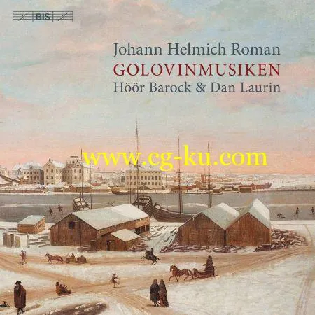 Höör Barock – Johan Helmich Roman: Golovinmusiken, BeRI 1 (2019) FLAC的图片1