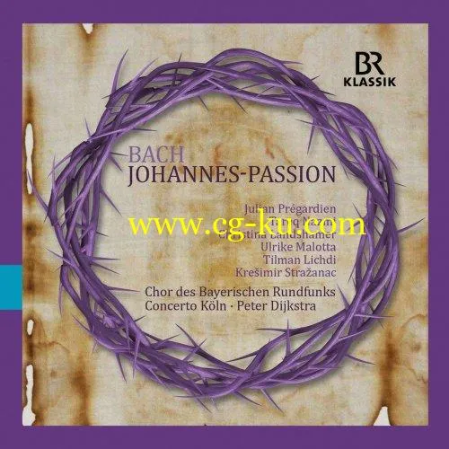 Peter Dijkstra, Concerto Koln, Chor des Bayerischen Rundfunks – Bach: St. John Passion, BWV 245 (2019) FLAC的图片1