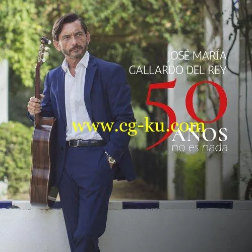 Jos Maria Gallardo Del Rey – 50 Aos No Es Nada (2019) FLAC的图片1