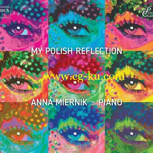 Anna Miernik – My Polish Reflection: Diverse Polish Piano Works (2019) FLAC的图片1