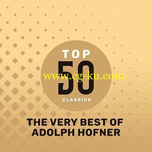 Adolph Hofner – Top 50 Classics – The Very Best of Adolph Hofner (2019) FLAC的图片1