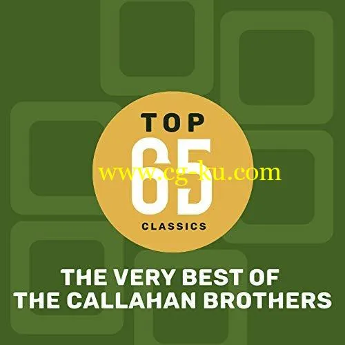 The Callahan Brothers – Top 65 Classics – The Very Best of The Callahan Brothers (2019) FLAC的图片1