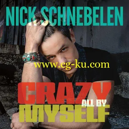 Nick Schnebelen – Crazy All by Myself (2019) FLAC的图片1