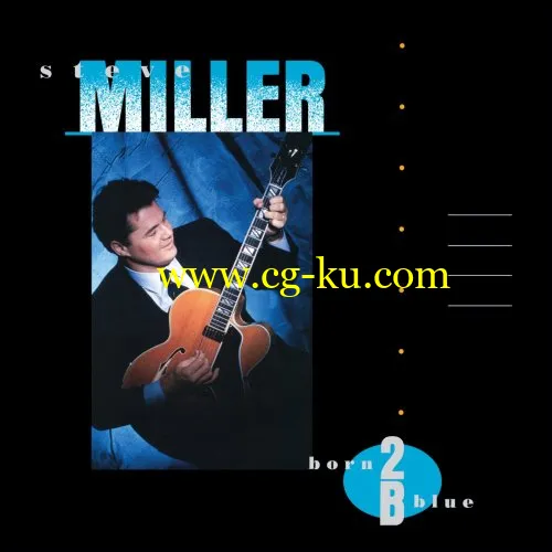 Steve Miller Band – Born 2B Blue (Remastered) (1988/2019) FLAC的图片1