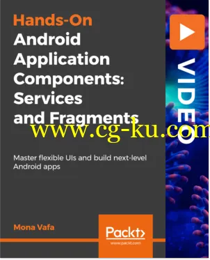 Hands-On Android Application Components: Services and Fragments的图片1