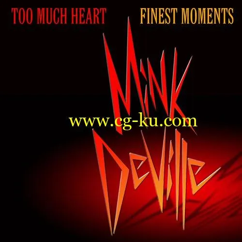 Mink DeVille – Too Much Heart Finest Moments (2019) FLAC的图片1