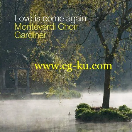 Monteverdi Choir & Sir John Eliot Gardiner – Love Is Come Again (2019) FLAC的图片1