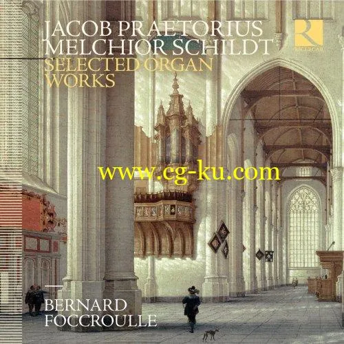 Bernard Foccroulle – Praetorius Schildt: Selected Organ Works (2019) FLAC的图片1