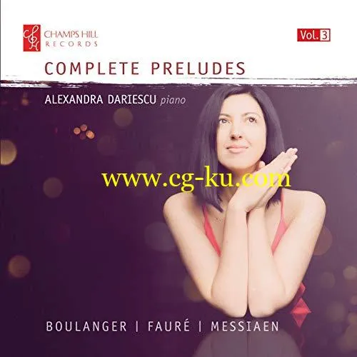 Alexandra Dariescu – Boulanger, Fauré & Messiaen: Complete Preludes, Vol. 3 (2019) FLAC的图片1