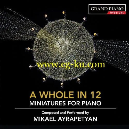 Mikael Ayrapetyan – Mikael Ayrapetyan: A Whole in Twelve (2019) FLAC的图片1