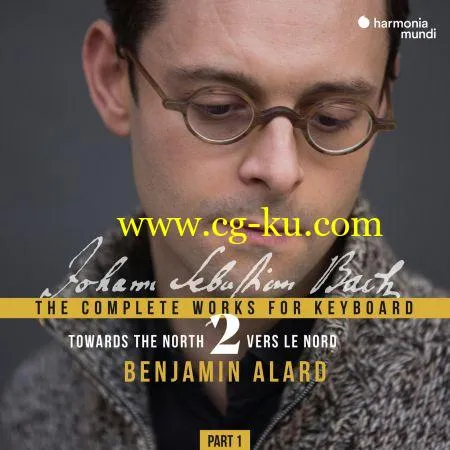 Benjamin Alard – J.S. Bach: Complete Keyboard Edition, Vol. 2.1 (2019) FLAC的图片1