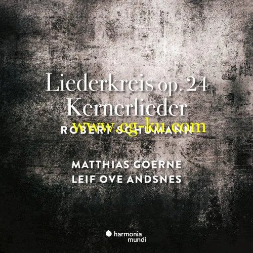 Matthias Goerne & Leif Ove Andsnes – Schumann: Liederkreis Op. 24 & Kernerlieder, Op. 35 (2019) FLAC的图片1