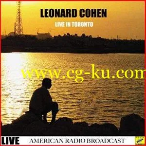 Leonard Cohen Leonard Cohen Live in Toronto (Live) (2019) Flac的图片1