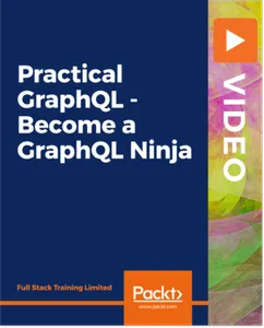 Practical GraphQL – Become a GraphQL Ninja的图片1