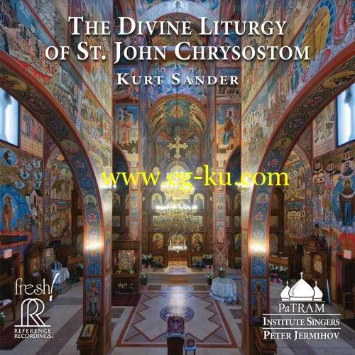 PaTRAM Institute Singers & Peter Jermihov – Kurt Sander: The Divine Liturgy of St. John Chrysostom (2019) FLAC的图片1