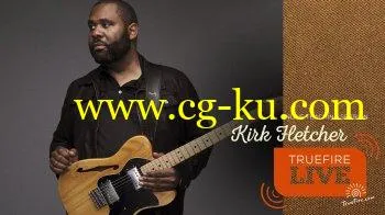 Truefire Kirk Fletcher’s TrueHeart Blues Rhythm TUTORiAL的图片1