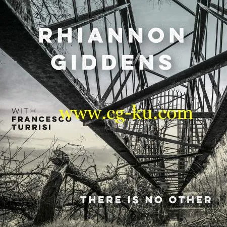 Rhiannon Giddens – there is no Other (with Francesco Turrisi) (2019) FLAC的图片1