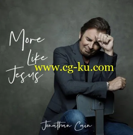 Jonathan Cain – More Like Jesus (2019) FLAC的图片1