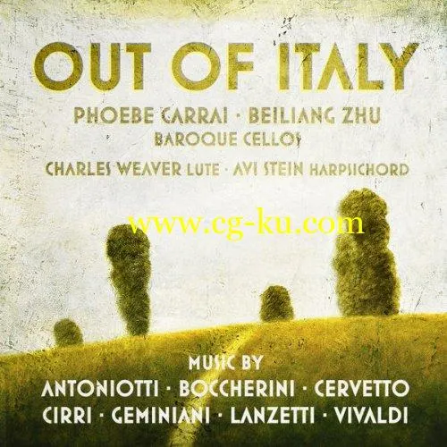 Phoebe Carrai Beiliang Zhu – Out of Italy: Music by Antoniotti, Boccherini, Cervetto, Cirri, Geminiani, Lanzetti, Vivaldi FLAC的图片1