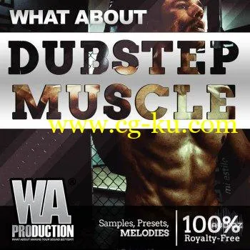 W. A. Production What About Dubstep Muscle WAV MiDi FL Studio Sylenth1 and Serum Presets的图片1