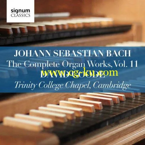 David Goode – Johann Sebastian Bach: The Complete Organ Works Vol. 11 Trinity College Chapel, Cambridge (2019) FLAC的图片1