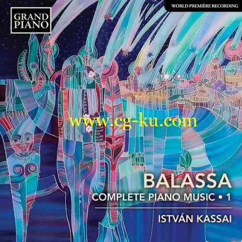 Istvan Kassai – Balassa: Complete Piano Music, Vol. 1 (2019) FLAC的图片1