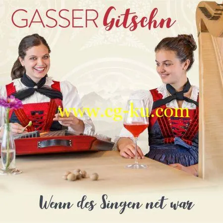 Gasser Gitschn – Wenn Des Singen Net War (2019) Flac的图片1