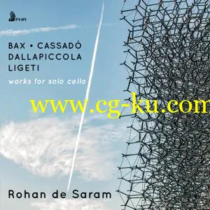 Rohan de Saram – Bax, Ligeti, Dallapiccola Cassad: Works for Solo Cello (2019) FLAC的图片1