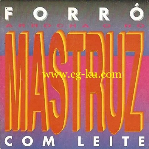 Mastruz Com Leite – Arrocha o N, Vol. 1 (1990/2019) Flac的图片1