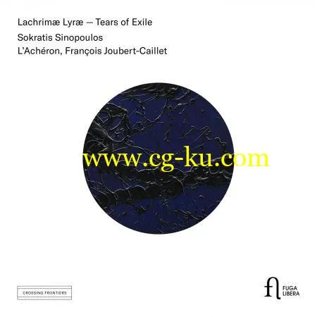 Sokratis Sinopoulos, L’Acheron & Francois Joubert-Caillet – Lachrimæ Lyræ – Tears of Exile (2019) FLAC的图片1