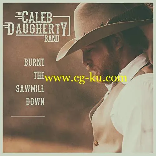 The Caleb Daugherty Band – Burnt the Sawmill Down (2019) Flac的图片1