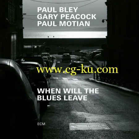 Paul Bley, Gary Peacock, Paul Motian – When Will The Blues Leave (2019) FLAC的图片1