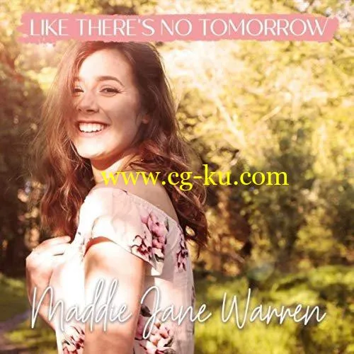 Maddie Jane Warren – Like There’s No Tomorrow (2019) FLAC的图片1