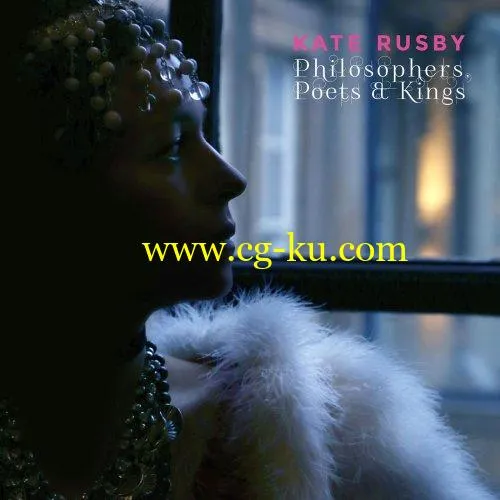 Kate Rusby – Philosophers, Poets and Kings (2019) FLAC的图片1