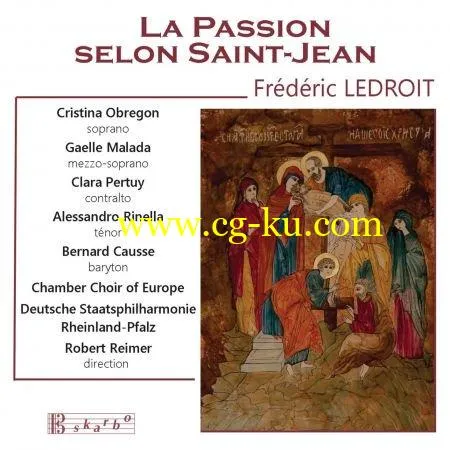 Cristina Obregon, Gaelle Malada, Deutsche Staatsphilharmonie – Ledroit: La passion du Christ selon Saint-Jean, Op. 56 (2019) FLAC的图片1