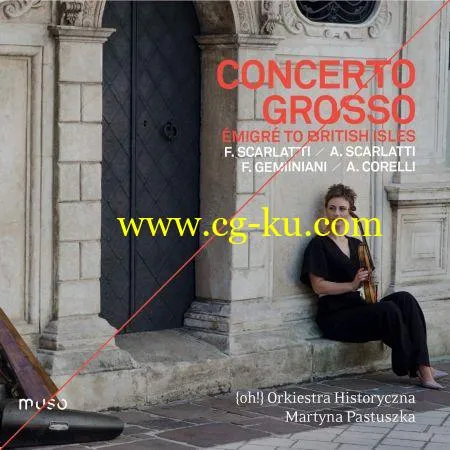 {oh!} Orkiestra Historyczna & Martyna Pastuszka – Concerto grosso “émigré to the British Isles” (2019) FLAC的图片1