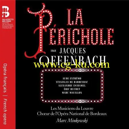 Les Musiciens du Louvre, Chur de l’Opera National de Bordeaux Marc Minkowski – Offenbach: La Prichole (2019) FLAC的图片1