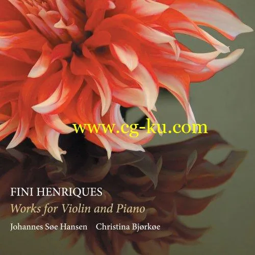 Johannes Søe Hansen & Christina Bjørkøe – Fini Henriques: Works for Violin & Piano (2019) Flac的图片1