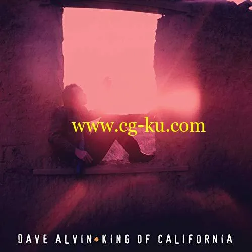 Dave Alvin – King Of California (25th Anniversary Edition) (2019) FLAC的图片1