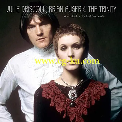 Julie Driscoll, Brian Auger & The Trinity – Wheel’s On Fire: The Lost Broadcasts (2019) FLAC的图片1