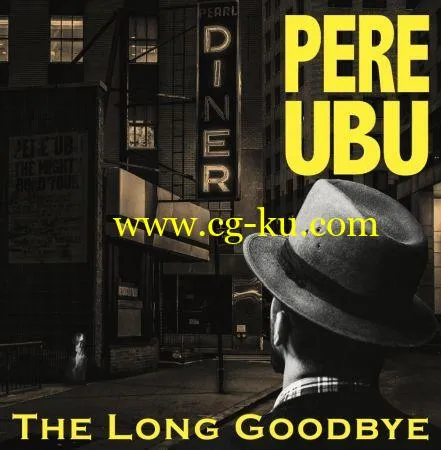 Pere Ubu – The Long Goodbye (2019) FLAC的图片1