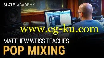 Slate Academy Matthew Weiss Teaches Pop Mixing TUTORIAL的图片1