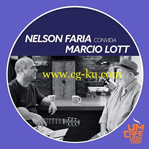 Nelson Faria Marcio Lott – Nelson Faria Convida Marcio Lott. Um Caf L Em Casa (2019) Flac的图片1