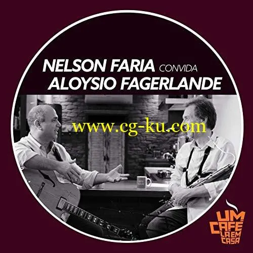 Nelson Faria Aloysio Fagerlande – Nelson Faria Convida Aloysio Fagerlande. Um Caf L Em Casa (2019) Flac的图片1